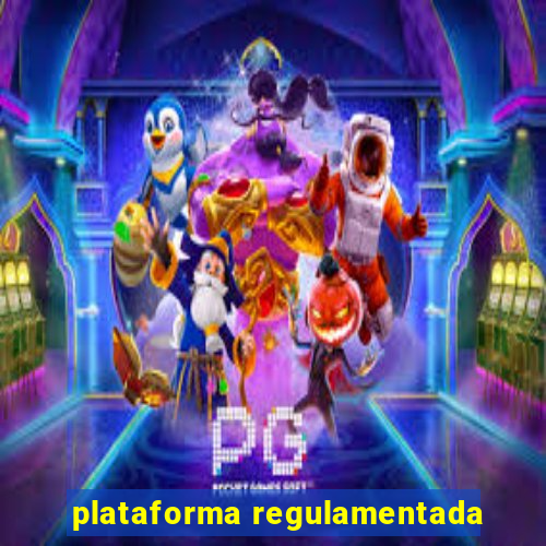 plataforma regulamentada